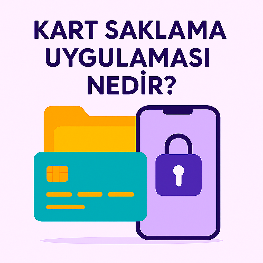 Kart Saklama Uygulaması Nedir?