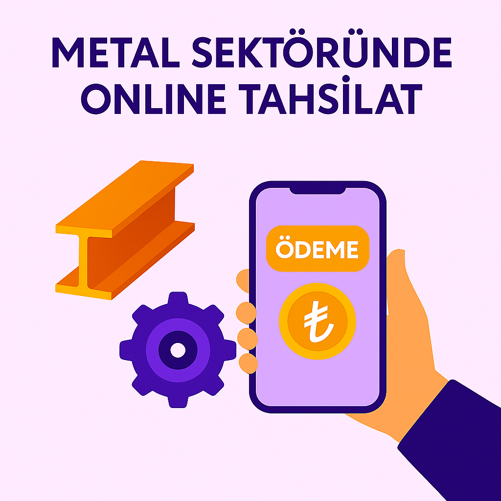 Metal Sektöründe Online Tahsilat