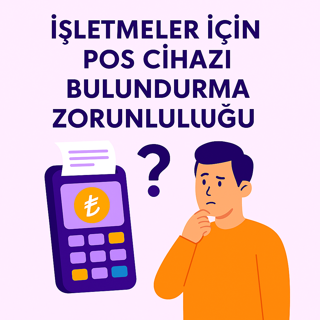 İşletmeler İçin POS Cihazı Bulundurma Zorunluluğu Mu Geliyor?